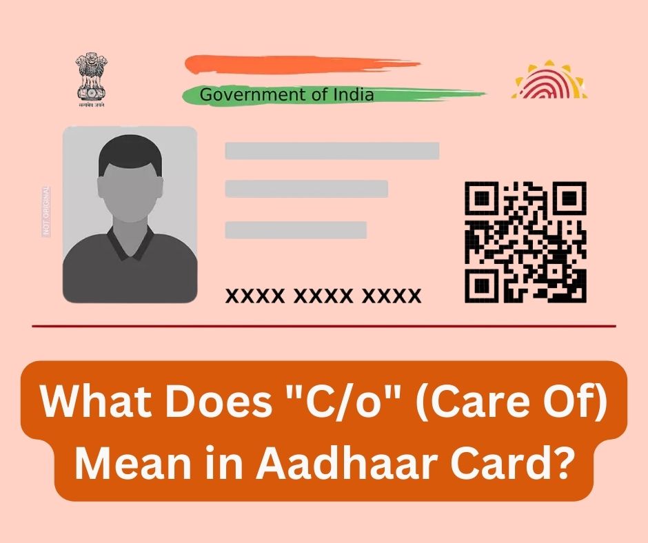 What Does Co (Care Of) Mean in Aadhaar Card